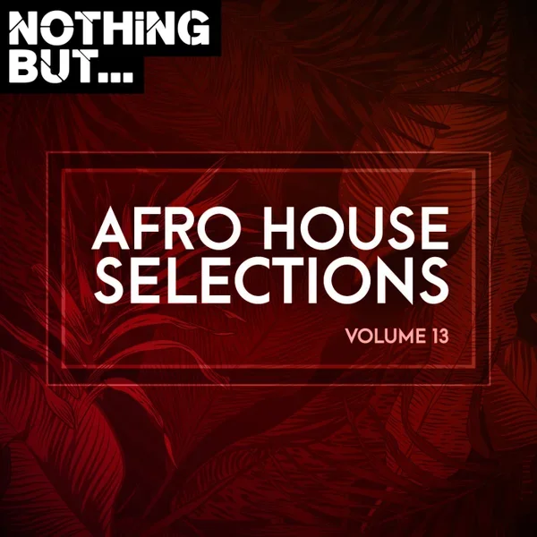 VA - Nothing But… Afro House Selections Vol. 13