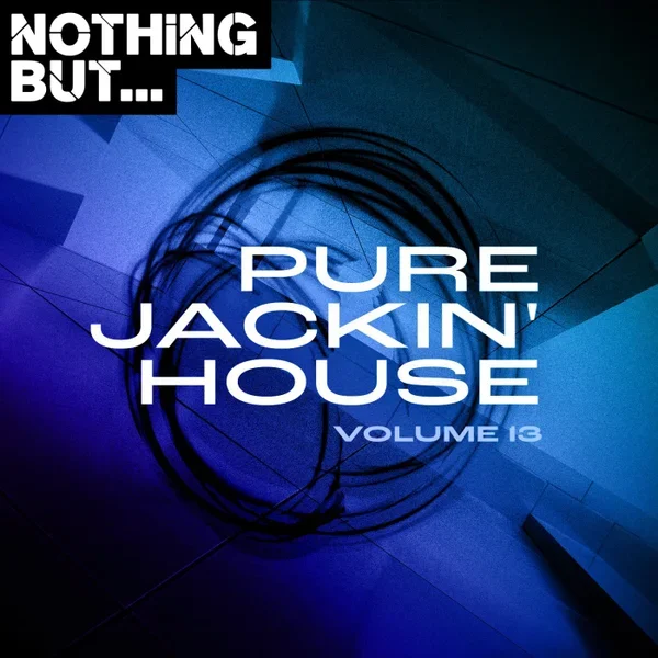 VA - Nothing But… Pure Jackin' House Vol. 13